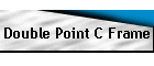 Double Point C Frame