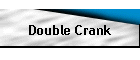 Double Crank