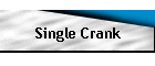 Single Crank